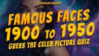 Name The Famous Faces Born 1900-1950: Quickfire Picture Quiz