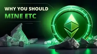 Why You Should Mine ETC