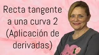 RECTA TANGENTE A UNA CURVA 2 (Aplicación de derivadas)