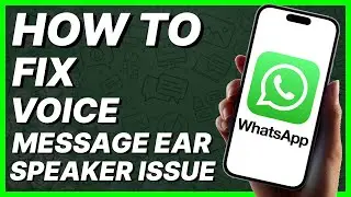 How To Fix WhatsApp Voice Message Ear Speaker Issue (2024)