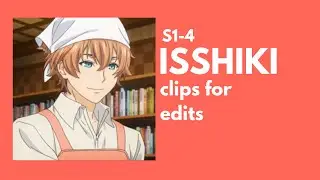 [food wars!] ISSHIKI clips for edits