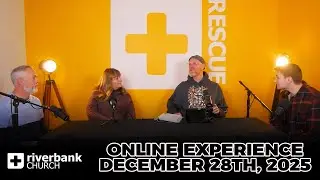 Online Experience | December 28th, 2025 | Riverbank Church