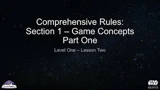 Level One - Lesson 2: Comprehensive Rules Section 1 - Game Concepts - Part 1