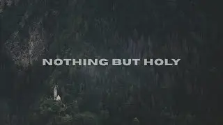 Nothing but Holy (Lyric Video) - Simply Worship & John Long