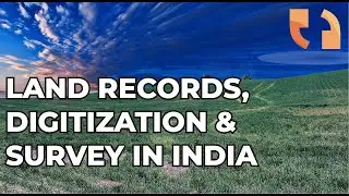 Land Records, Digitization & Survey in India | An Analysis