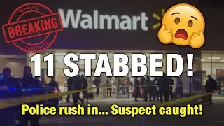 11 People Stabbed Inside Walmart &ndash; Full Incident Breakdown!
