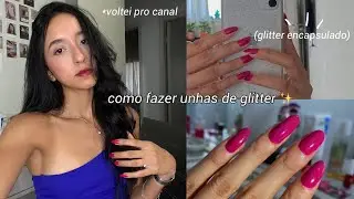 como fazer UNHAS de GLITTER | porque sumi do canal?
