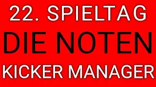 22. Spieltag - die Note - Kicker Manager Spiel