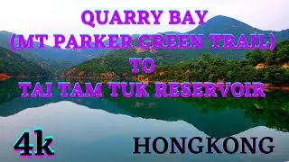 4K QUARRY BAY ( MT. PARKER GREEN TRAIL ) TO TAI TAM TUK RESERVOIR || FULL HIKE || HONGKONG
