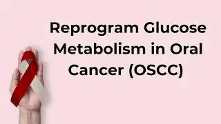 Reprogram Glucose Metabolism in Oral Cancer (OSCC) #cancerawareness #oralcancer #oralhealth #cancer
