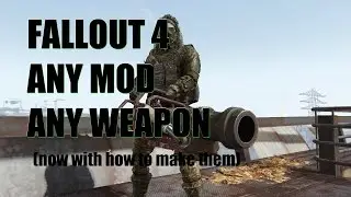 Fallout 4 Any Mod Any Weapon: More Designs (Full Auto Broadsider?)