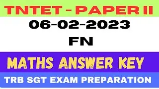 TNTET Paper 2 - 2023 | 06-02-2023 FN | Maths Answer Key  Explanation | TRB SGT exam 2024