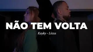Kayky Feat. Lizza - N&atilde;o tem volta