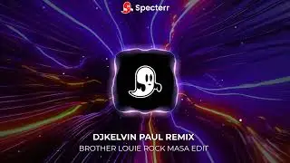 BROTHER LOUIE ROCK MASA EDIT [ DJKELVIN PAUL REMIX ]