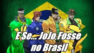 E Se... JoJo Fosse no Brasil?