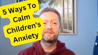 5 Ways to Calm Children's Anxiety - Escape Anxiety Now