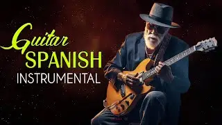 100 Best Beautiful Spanish Melodies | Super Relaxing Rumba - Mambo - Samba - Tango Latin Music
