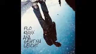 FLO KNIXX - ANA GEHT NU LEICHT (PROD. BY FLO KNIXX)