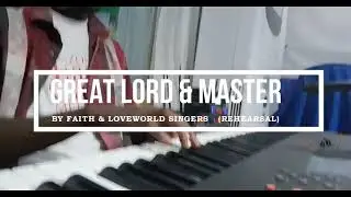 GREAT LORD AND MASTER - BY LOVEWORLD SINGERS (REHEARSAL)