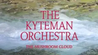 The Kyteman Orchestra - The Mushroom Cloud