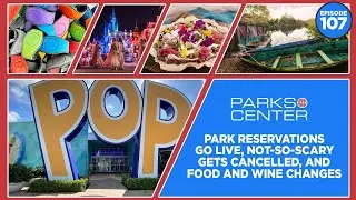 ParksCenter - Park Reservations Go Live, Not-So-Scary Gets Cancelled, and Food and Wine Changes - Ep