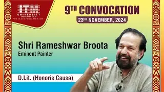 Rameshwar Broota on The Depth of Art | ITM University Gwalior Convocation 2024