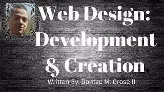 Web Design Development and Creation by Dontae Grose II