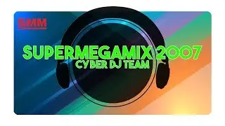 Cyber DJ Team - SuperMegamix 2007