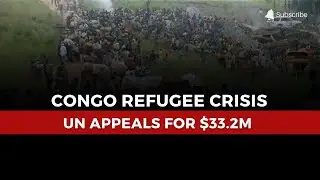 UN Appeals for $33.2m as Thousands Flee DRC Violence Into Burundi