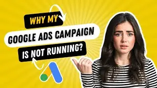 Why My Google Ads Campaign Is Not Running? Top Reasons & Solutions