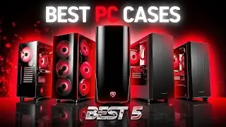 ✅Best PC Cases to Buy in 2025