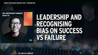 Leadership and recognising bias on success vs failure : Vaughn Tan