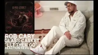 *BACK AFTER 17 YEARS!* GLASS CASKET - LET THEM GO (REACTION/REVIEW)