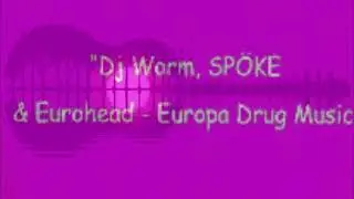 Dj Worm, Sp&ouml;ke & Eurohead - Europa Drug Music