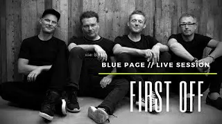 Blue Page // Live Session // First Off