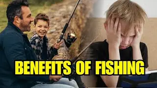 Benefits of Fishing Explained