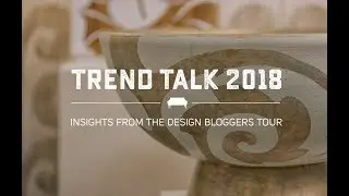 Trend Talk 2018 - Insights from The Design Bloggers Tour at High Point Market