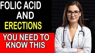 Why Folic Acid Might Boost Your Erection Quality ||Can Folic Acid Improve Erectile Function?