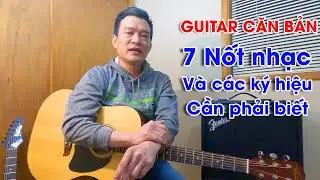 [#GUITAR CĂN BẢN] Bài 3: 7 nốt nhạc cơ bản trong hệ thống âm nhạc phương Tây.