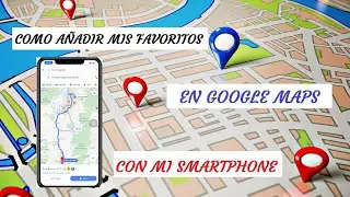 C&oacute;mo a&ntilde;adir sitios favoritos en Google Maps