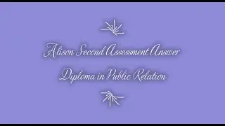 Alison Second Assessment Answer - Diploma in Public Relation