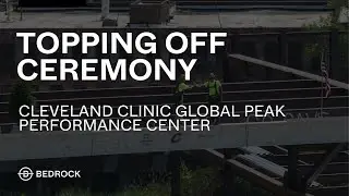 Cleveland Clinic Global Peak Performance Center (CCGPPC) Topping Off