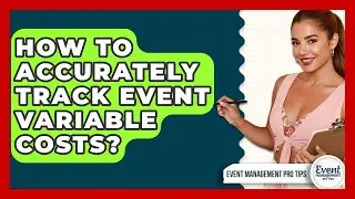 How To Accurately Track Event Variable Costs? - Event Management Pro Tips