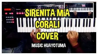 Sirenita m&iacute;a Corali Cover Teclado Music Huayotuma