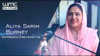 The Inspiring Story of Aliya Sarim: Vice-Chairperson of Sarim Burney Trust | Story of Strength | WMC