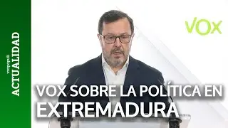 VOX acerca de la política en EXTREMADURA