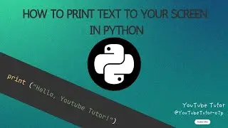 Print Anything to your Screen | Python