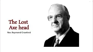 Rev. Raymond Crawford  - The Lost Axe Head