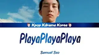 Samuel Seo - PlayaPlayaPlaya Lyrics(Eng/Rom/Han)