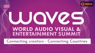 Special Broadcast | WAVES 2025: Connecting creators - Connecting Countries